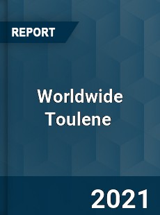 Toulene Market In depth Research covering sales outlook demand