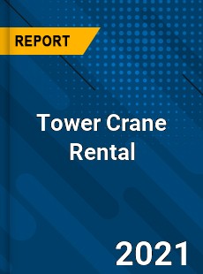 Tower Crane Rental Market