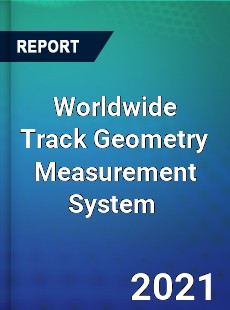 Track Geometry Measurement System Market