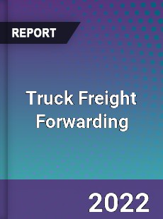 Truck Freight Forwarding Market