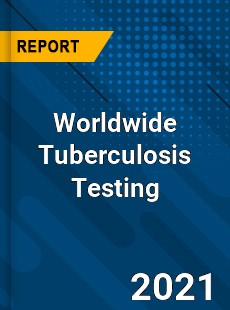 Worldwide Tuberculosis Testing Market