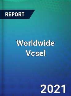 Vcsel Market In depth Research covering sales outlook demand