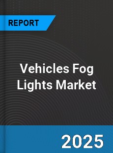 Vehicles Fog Lights Market
