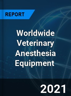 Veterinary Anesthesia Equipment Market