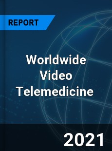 Worldwide Video Telemedicine Market