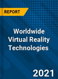 Worldwide Virtual Reality Technologies Market