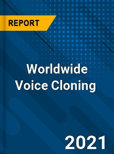 Worldwide Voice Cloning Market