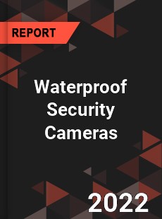Waterproof Security Cameras Market