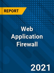 Web Application Firewall Market