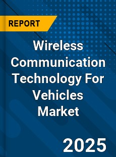 Wireless Communication Technology For Vehicles Market