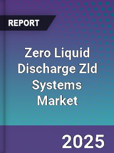 Zero Liquid Discharge Zld Systems Market