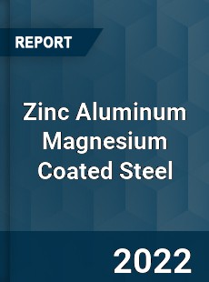 Worldwide Zinc Aluminum Magnesium Coated Steel Market