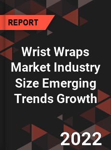 Wrist Wraps Market Industry Size Emerging Trends Growth