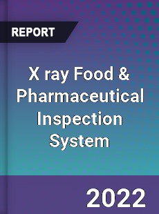 X ray Food & Pharmaceutical Inspection System Market