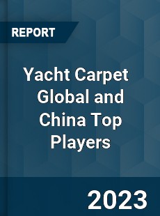 Yacht Carpet Global and China Top Players Market