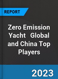 Zero Emission Yacht Global and China Top Players Market