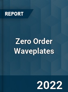 Zero Order Waveplates Market