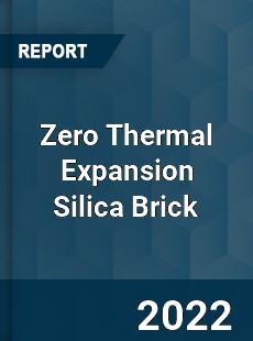 Zero Thermal Expansion Silica Brick Market
