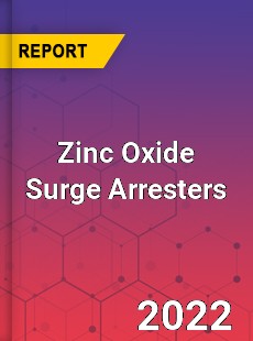 Zinc Oxide Surge Arresters Market