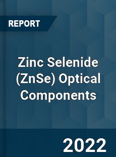 Zinc Selenide Optical Components Market